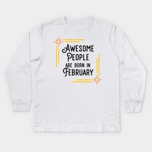 Awesome People Are Born In February (Black Text, Framed) Kids Long Sleeve T-Shirt